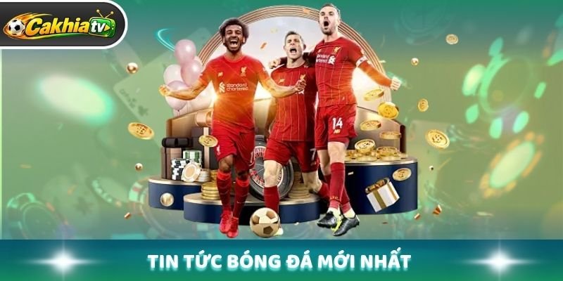 Tin tức bóng đá mới nhất – Cập nhật nhanh mọi diễn biến
